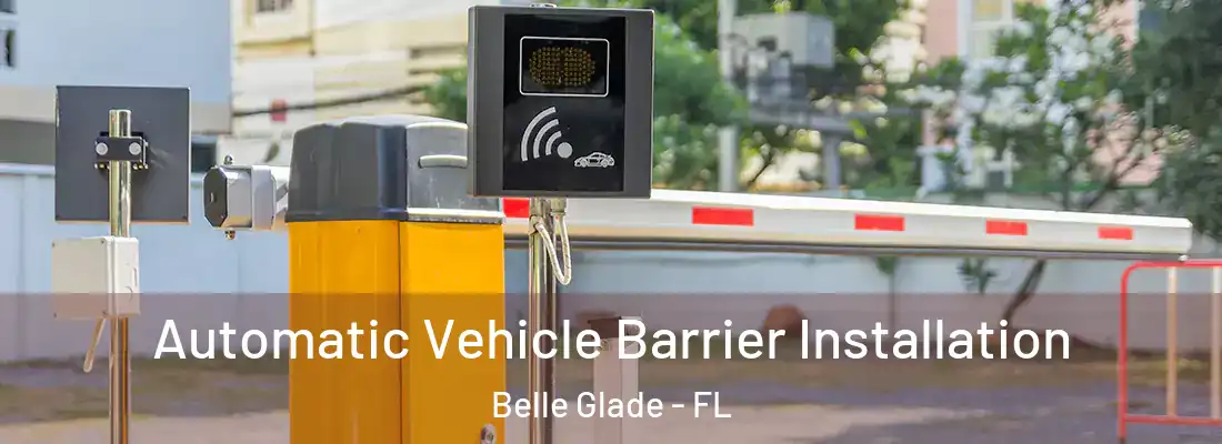 Automatic Vehicle Barrier Installation Belle Glade - FL