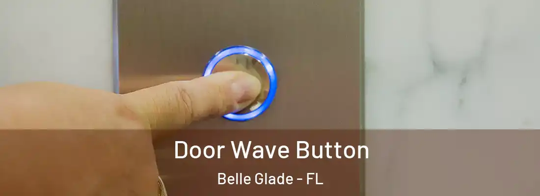 Door Wave Button Belle Glade - FL